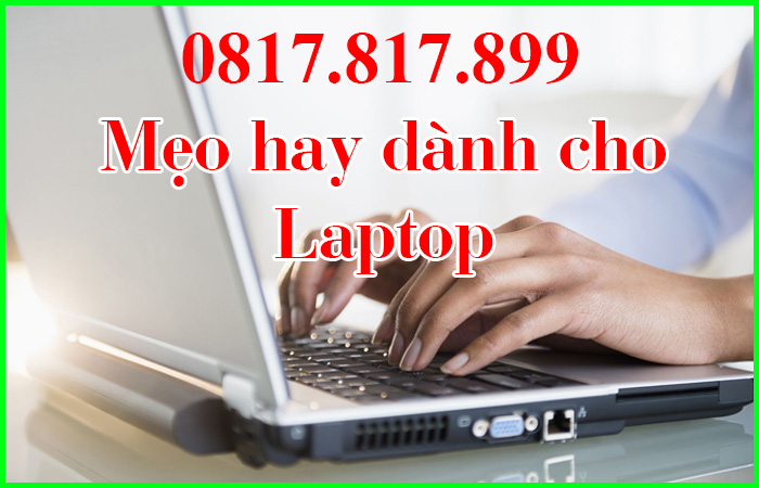 8 mẹo hay sử dụng laptop hiệu quả